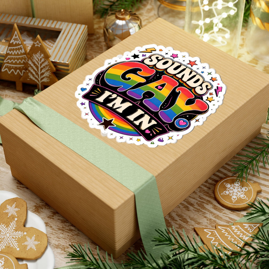 Kiss-Cut Sticker — "Sounds Gay, I'm In" Rainbow Pride Decal