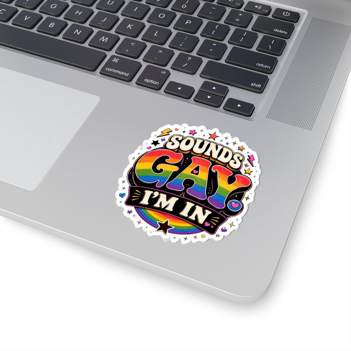 Kiss-Cut Sticker — "Sounds Gay, I'm In" Rainbow Pride Decal