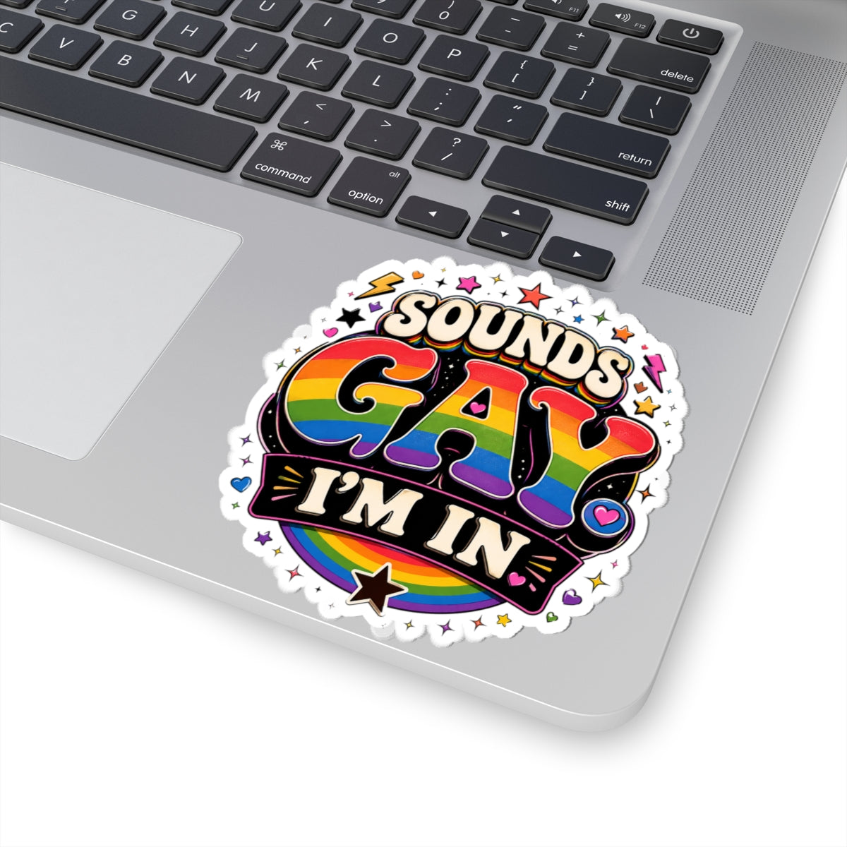 Kiss-Cut Sticker — "Sounds Gay, I'm In" Rainbow Pride Decal